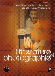 Littérature et Photographie - Montier Jean-Pierre ; Louvel Liliane ; Méaux Daniè