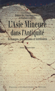 L'Asie Mineure dans l'Antiquité : échanges, populations et territoires. Regards actuels sur une péni - Bru Hadrien ; Kirbihler François ; Lebreton Stépha