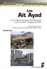 Les Aït Ayad. La circulation migratoire des Marocains entre la France, l'Espagne et l'Italie - Arab Chadia ; Tarrius Alain ; Ma Mung Emmanuel ; P