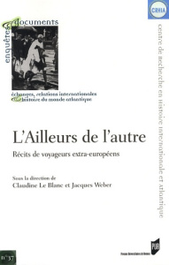 L'Ailleurs de l'autre. Récits de voyageurs extra-européens - Le Blanc Claudine ; Weber Jacques