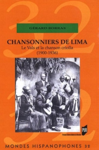 Chansonniers de Lima. Le Vals et la chanson Criolla (1900-1936), avec 1 CD audio - Borras Gérard
