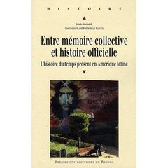 Entre mémoire collective et histoire officielle. L'histoire du temps présent en Amérique latine - Capdevila Luc ; Langue Frédérique