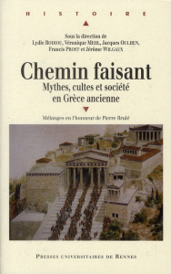 Chemin faisant. Mythes, cultes et société en Grèce ancienne - Bodiou Lydie ; Mehl Véronique ; Oulhen Jacques ; P