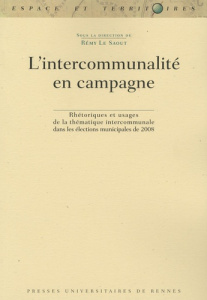 L'intercommunalité en campagne. Rhétoriques et usages de la thématique intercommunale dans les élect - Le Saout Rémy