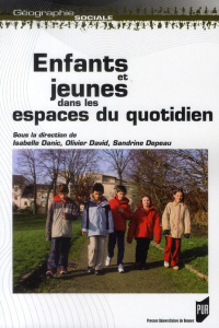 Enfants et jeunes. Dans les espaces du quotidien - Danic Isabelle ; David Olivier ; Depeau Sandrine