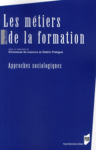 Les métiers de la formation. Approches sociologiques - Lescure Emmanuel de ; Frétigné Cédric