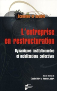 L'entreprise en restructuration. Dynamiques institutionnelles et mobilisations collectives - Didry Claude ; Jobert Annette