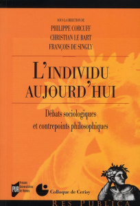 L'Individu Aujourd hui. Débats sociologiques et contrepoints philosophiques - Corcuff Philippe ; Le Bart Christian ; Singly Fran