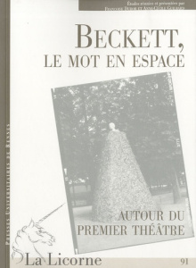 La Licorne N° 91 : Beckett, le mot en espace. Autour du premier théâtre - Dubor Françoise ; Guilbard Anne-Cécile