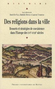 Religions dans la ville. Ressort et stratégies de coexistence dans l'Europe des XVIe-XVIIIe - PUR