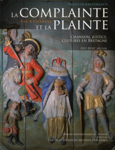 La complainte et la plainte. Chanson, justice, cultures en Bretagne (XVIe-XVIIIe siècles), avec 1 CD - Guillorel Eva ; Cornette Joël