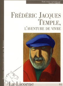 La Licorne N° 93 : Frédéric Jacques Temple, l'aventure de vivre - Camelin Colette
