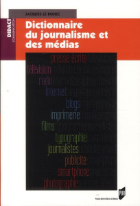 Dictionnaire du journalisme et des médias - Le Bohec Jacques