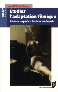 Etudier l'adaptation filmique. Cinéma anglais-Cinéma américain - Mellet Laurent ; Wells-Lassagne Shannon