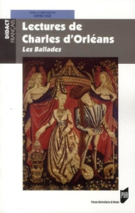 Lectures de Charles d'Orléans. Les Ballades - Hüe Denis