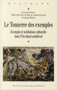 Le tonnerre des exemples. Exempla et médiation culturelle dans l'Occident médiéval - Berlioz Jacques ; Polo de Beaulieu Marie-Anne ; Co
