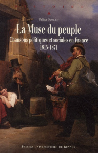 La Muse du peuple. Chansons politiques et sociales en France 1815-1871 - Darriulat Philippe