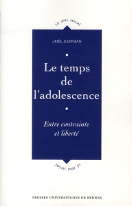Le temps de l'adolescence. Entre contrainte et liberté - Zaffran Joël
