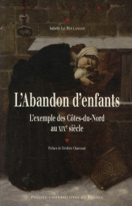 L'Abandon d'enfants. L'exemple des Côtes-du-Nord au XIXe siècle - Le Boulanger Isabelle