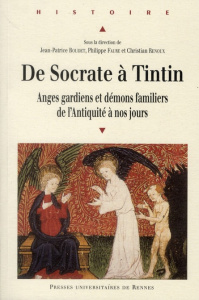 De Socrate à Tintin. Anges gardiens et démons familiers de l'Antiquité à nos jours - Boudet Jean-Patrice ; Faure Philippe ; Renoux Chri
