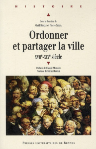 Ordonner et partager la ville (XVIIe-XVIIIe siècle) - Rideau Gaël ; Serna Pierre