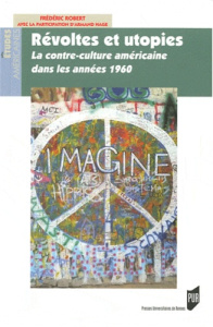 Révoltes et utopies. La contre-culture américaine dans les années 1960 - Robert Frédéric ; Hage Armand