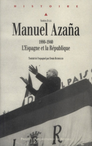 Manuel Azana. 1880 1940. L'Espagne et la République - Santos Julia ; Rodrigues Denis