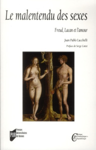 Le malentendu des sexes. Freud, Lacan et l'amour - Lucchelli Juan Pablo ; Cottet Serge