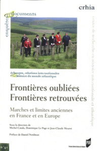 Frontières oubliées frontières retrouvées. Marches et limites anciennes en France et en Europe - Catala Michel ; Le Page Dominique ; Meuret Jean-Cl
