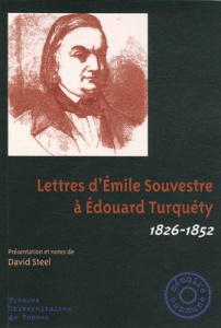 Lettres d'Emile Souvestre à Edouard Turquéty. 1826-1852 - Steel David