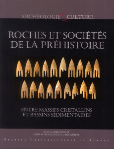 Roches et sociétés de la Préhistoire. Entre massifs cristallins et bassins sédimentaires - Marchand Grégor ; Querré Guirec ; Le Roux Charles-
