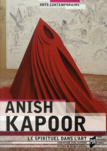 Anish Kapoor. Le spirituel dans l'art - Vial Kayser Christine ; Lemoine Serge
