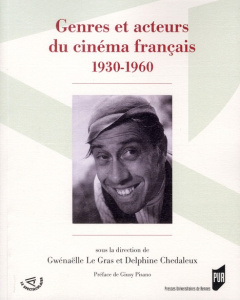 Genres et acteurs du cinéma français 1930-1960 - Le Gras Gwénaëlle ; Chedaleux Delphine ; Pisano Gi