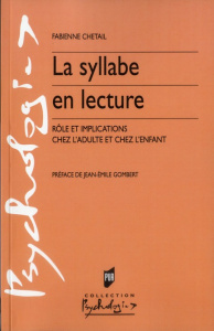 La syllabe en lecture. Rôle et implications chez l'adulte et chez l'enfant - Chetail Fabienne ; Gombert Jean-Emile
