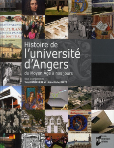 Histoire de l'université d'Angers. Du Moyen Age à nos jours - Denéchère Yves ; Matz Jean-Michel ; Martina Daniel