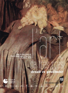 L'art de très près. Détail et proximité - Popelard Marie-Dominique ; Wall Anthony