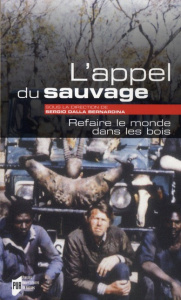 L'appel du sauvage. Refaire le monde dans les bois - Dalla Bernardina Sergio
