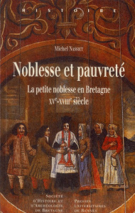Noblesse et pauvreté. La petite noblesse en Bretagne XVe-XVIIIe siècle - Nassiet Michel ; Meyer Jean