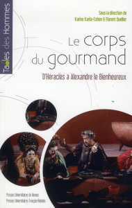 Le corps du gourmand. D'Héraclès à Alexandre le Bienheureux - Karila-Cohen Karine ; Quellier Florent
