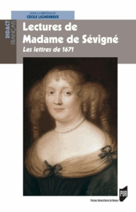 Lectures de Madame de Sévigné. Les lettres de 1671 - Lignereux Cécile