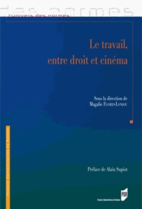 Le travail, entre droit et cinéma - Flores-Lonjou Magalie ; Supiot Alain