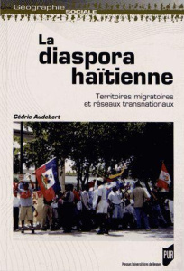 La diaspora haïtienne. Territoires migratoires et réseaux transnationaux - Audebert Cédric