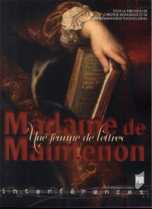 Madame de Maintenon. Une femme de lettres ? - Mongenot Christine ; Plagnol-Diéval Marie-Emmanuel