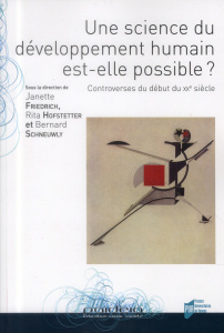 Une science du développement humain est-elle possible ? Controverses du début du XXe siècle - Friedrich Janette ; Hofstetter Rita ; Schneuwly Be