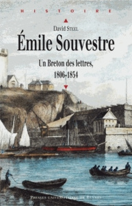 Emile Souvestre. Un Breton des Lettres (1806-1854) - Steel David