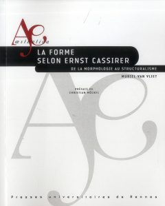 La forme selon Ernst Cassirer. De la morphologie au structuralisme - Van Vliet Muriel ; Möckel Christian