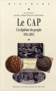 Le CAP : un diplôme du peuple (1911-2011) - Brucy Guy ; Maillard Fabienne ; Moreau Gilles