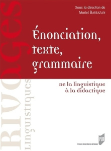 Enonciation, texte, grammaire. De la linguistique à la didactique - Barbazan Muriel ; Dostie Gaétane ; Collin Catherin