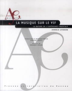 La musique sur le vif. La nature de l'expérience musicale - Levinson Jerrold ; Darsel Sandrine ; Bigand Emmanu