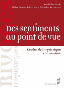 Des sentiments au point de vue. Etudes de linguistique contrastive - Chuquet Hélène ; Nita Raluca ; Valetopoulos Freide
